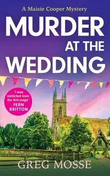 Murder at the Wedding. A gripping and addictive British cozy murder mystery, Paperback/Greg Mosse