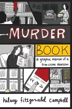 Murder Book: A Graphic Memoir of a True Crime Obsession, Paperback/Hilary Fitzgerald Campbell