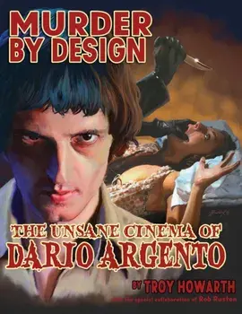 Murder by Design: The Unsane Cinema of Dario Argento, Paperback/Troy Howarth
