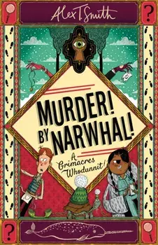 Murder! By Narwhal!. Book 1, Paperback/Alex T. Smith