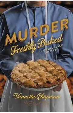 Murder Freshly Baked - Vannetta Chapman