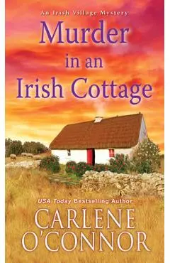 Murder in an Irish Cottage: A Charming Irish Cozy Mystery - Carlene O'connor