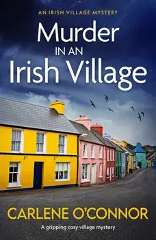 Murder in an Irish Village. A gripping cosy village mystery, Paperback/Carlene O'Connor