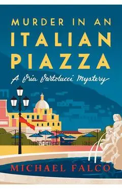 Murder in an Italian Piazza - Michael Falco
