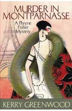 Murder in Montparnasse - Kerry Greenwood