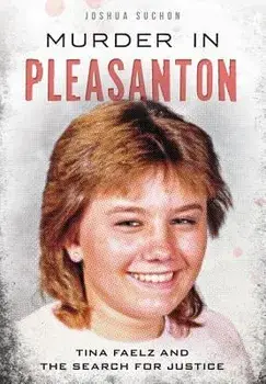 Murder in Pleasanton:: Tina Faelz and the Search for Justice, Paperback/Joshua Suchon