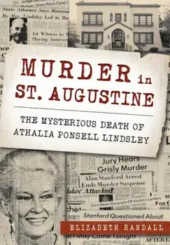 Murder in St. Augustine: The Mysterious Death of Athalia Ponsell Lindsley, Paperback/Elizabeth Randall