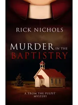Murder in the Baptistry. A From the Pulpit Mystery, New ed, Paperback/Rick Nichols