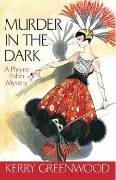 Murder in the Dark - Kerry Greenwood
