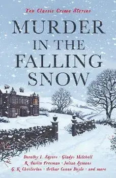 Murder in the Falling Snow. Ten Classic Crime Stories, Main, Paperback/Cecily Gayford