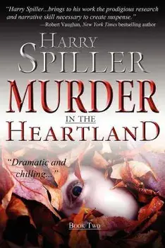 Murder in the Heartland: Book Two, Paperback/Harry Spiller