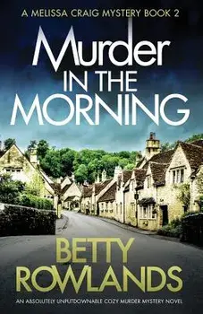 Murder in the Morning: An Absolutely Unputdownable Cozy Murder Mystery Novel, Paperback/Betty Rowlands