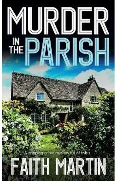 MURDER IN THE PARISH an utterly gripping crime mystery full of twists - Faith Martin