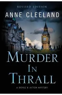 Murder in Thrall: A Doyle & Acton mystery Revised edition - Anne Cleeland