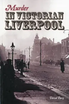 Murder in Victorian Liverpool, Paperback/David Parry
