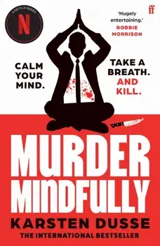 Murder Mindfully. the darkly comic internationally bestselling thriller, now a major Netflix series, Main, Paperback/Karsten Dusse