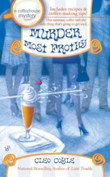 Murder Most Frothy/Cleo Coyle