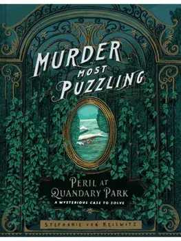Murder Most Puzzling Peril at Quandary Park. A Mysterious Case to Solve, Hardback/Stephanie von Reiswitz