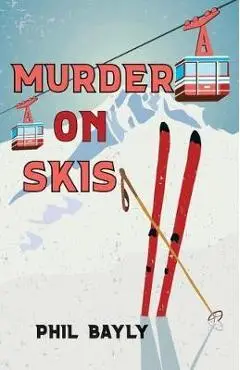 Murder On Skis - Phil Bayly