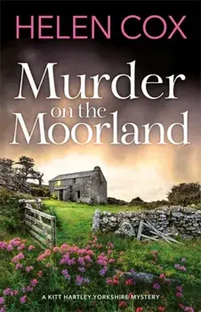 Murder on the Moorland. The Kitt Hartley Yorkshire Mysteries 3, Paperback/Helen Cox