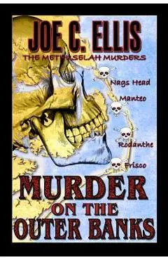 Murder on the Outer Banks: The Methuselah Murders - Joe C. Ellis