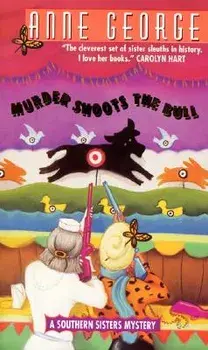 Murder Shoots the Bull: A Southern Sisters Mystery/Anne George