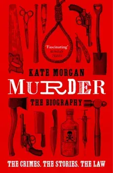 Murder: The Biography, Paperback/Kate Morgan