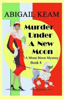 Murder Under A New Moon: A 1930s Mona Moon Historical Cozy Mystery, Paperback/Abigail Keam