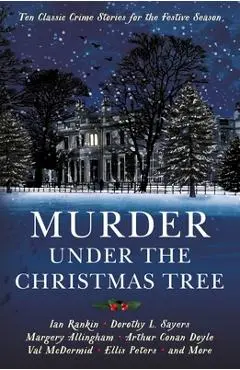 Murder Under the Christmas Tree: Ten Classic Crime Stories for the Festive Season - Cecily Gayford