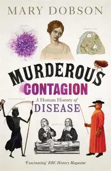 Murderous Contagion. A Human History of Disease, Paperback/Mary Dobson