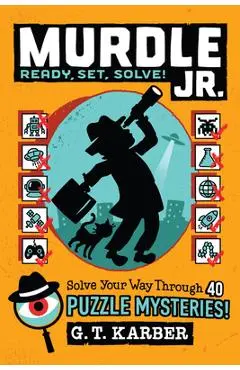 Murdle Jr.: Ready, Set, Solve! - G. T. Karber