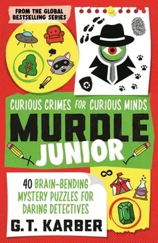 Murdle Junior: Curious Crimes for Curious Minds. From the SUNDAY TIMES BESTSELLING SERIES, Main, Paperback/G. T. Karber