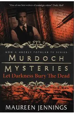 Murdoch Mysteries - Let Darkness Bury The Dead