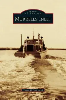 Murrells Inlet, Hardcover/Steven G. Strickland