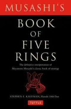 Musashi's Book of Five Rings: The Definitive Interpretation of Miyamoto Musashi's Classic Book of Strategy - Miyamoto Musashi