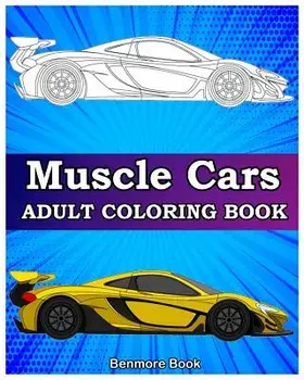 Muscle Cars: Adult Coloring Books, Classic Cars, Trucks, Planes Motorcycle and Bike (Dover History Coloring Book), Paperback/Benmore Book