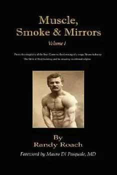 Muscle, Smoke, and Mirrors: Volume I, Hardcover/Randy Roach