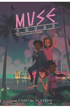 Muse Squad: The Cassandra Curse - Chantel Acevedo