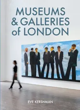 Museums & Galleries of London. 7 Revised edition, Paperback/Eve Kershman
