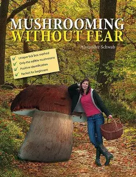 Mushrooming without Fear. New ed, Hardback/Alexander Schwab