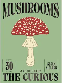 Mushrooms, Hardback/Susan E. Clark