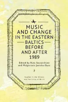 Music and Change in the Eastern Baltics Before and After 1989, Hardback/***