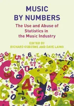 Music by Numbers. The Use and Abuse of Statistics in the Music Industries, New ed, Paperback/***