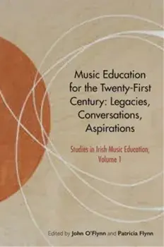 Music Education for the Twenty-First Century. Legacies, Conversations, Aspirations, Hardback/***