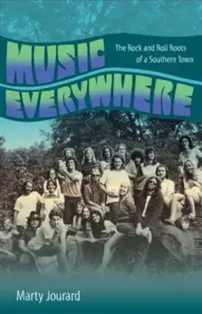 Music Everywhere: The Rock and Roll Roots of a Southern Town, Hardcover/Marty Jourard
