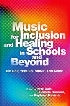 Music for Inclusion and Healing in Schools and Beyond. Hip Hop, Techno, Grime, and More, Paperback/***