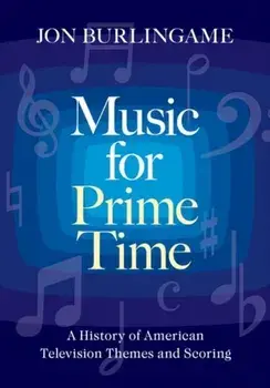 Music for Prime Time. A History of American Television Themes and Scoring, Hardback/***