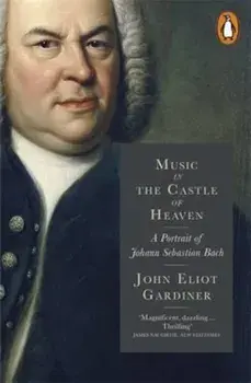 Music in the Castle of Heaven, Paperback/John Eliot Gardiner