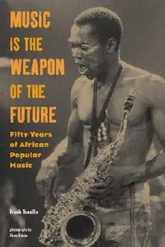 Music Is the Weapon of the Future, Paperback/Frank Tenaille