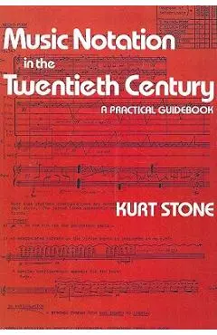 Music Notation in the Twentieth Century: A Practical Guidebook - Kurt Stone